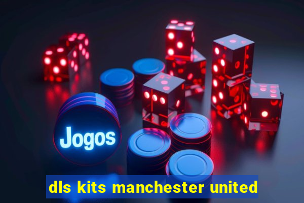 dls kits manchester united